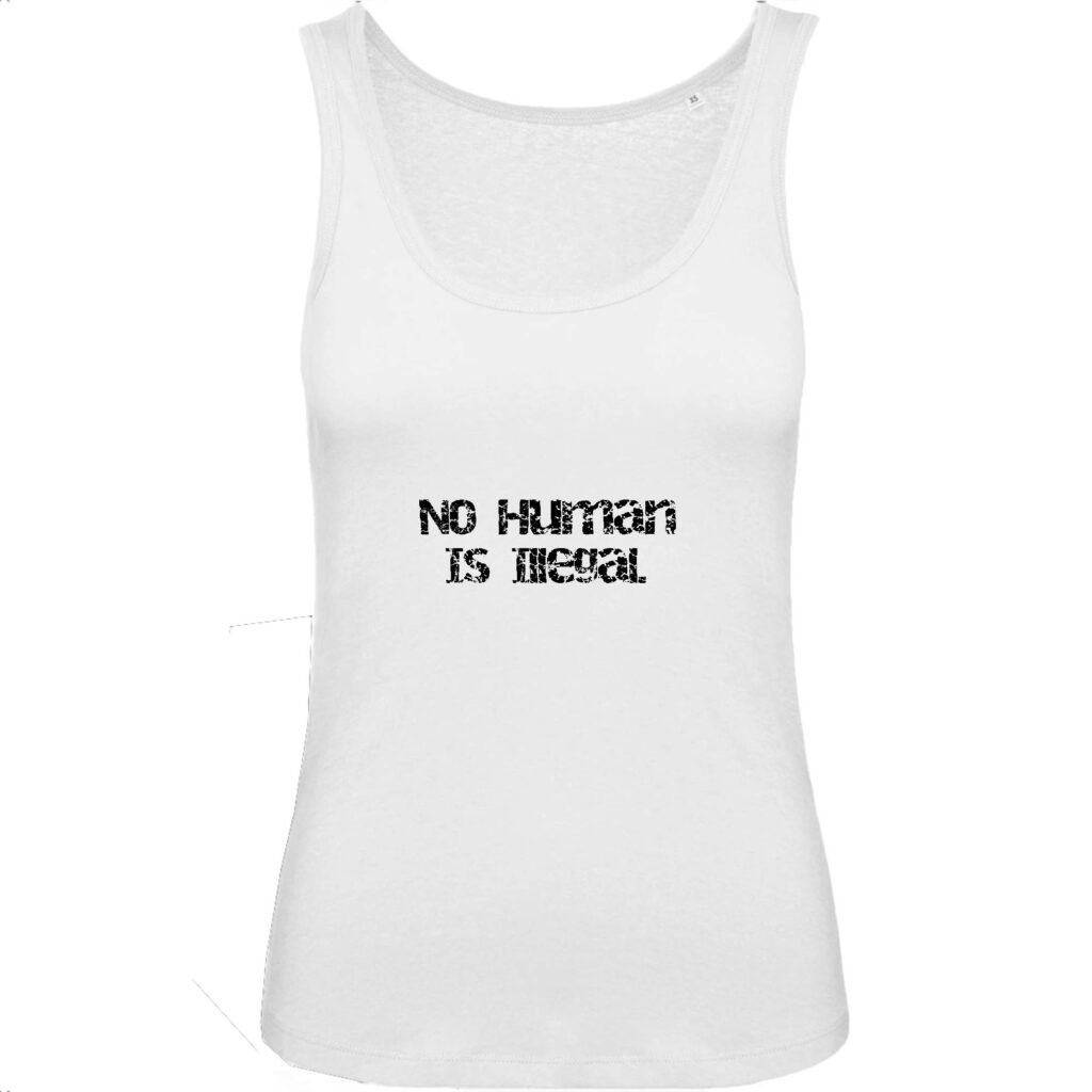 Débardeur Femme 100% Coton BIO - No Human Is Illegal