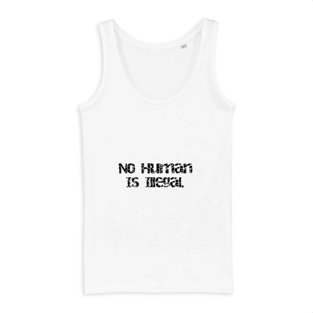 Débardeur Femme 100% coton Bio - No Human Is Illegal