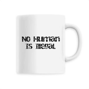 Mug céramique - No Human Is Illegal