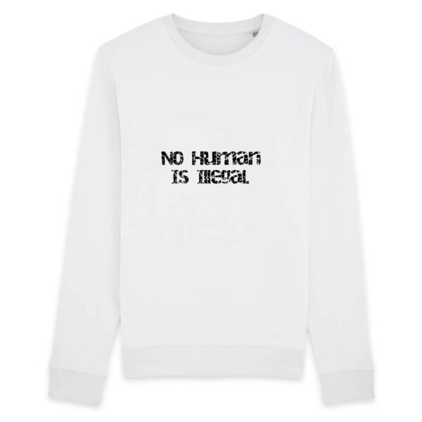 Sweat BIO Unisexe - No Human Is Illegal