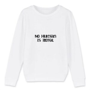 Sweat-shirt Enfant Bio - No Human Is Illegal