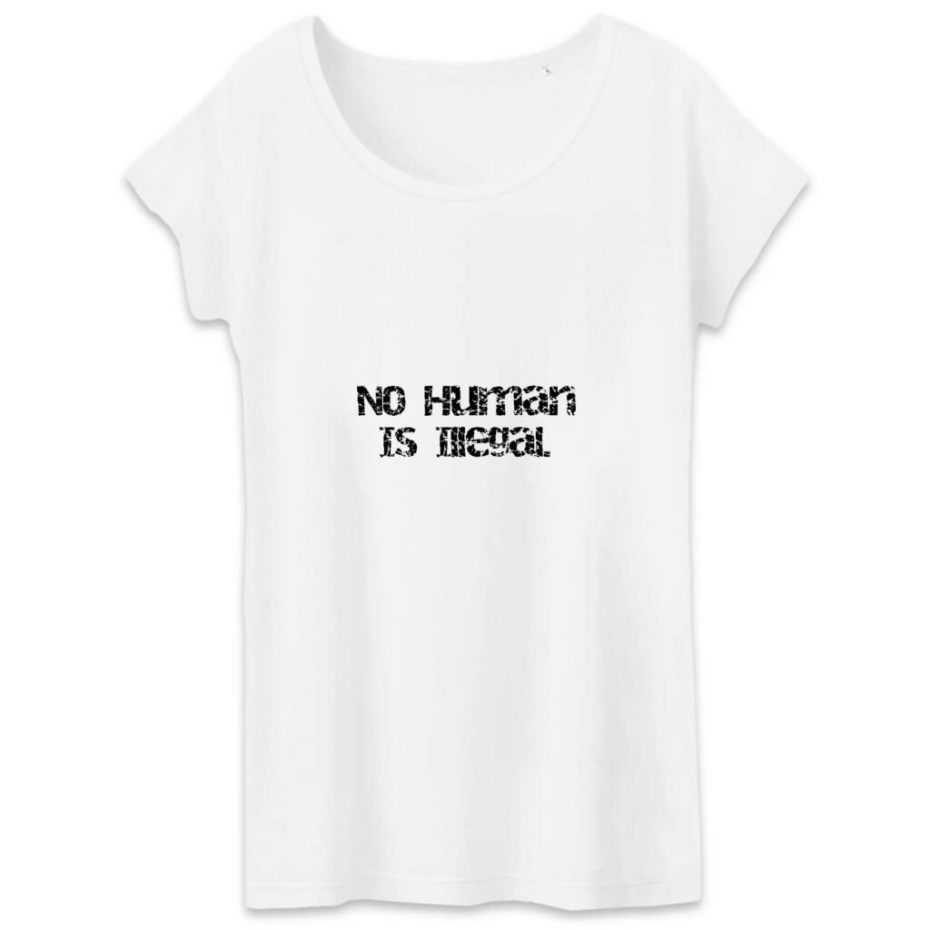 T-shirt Femme 100% Coton BIO - No Human Is Illegal