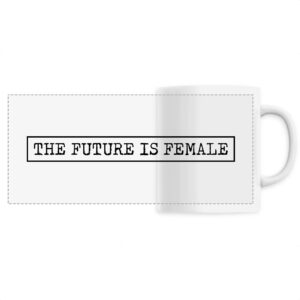 Mug céramique (Impression panoramique) - The Future Is Female