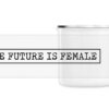 Mug émaillé (Impression panoramique) - The Future Is Female