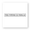Sticker découpe carré - The Future Is Female
