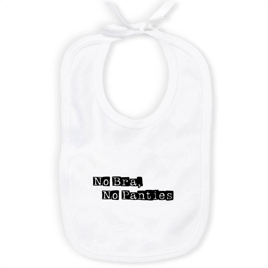 Bavoir 100% Coton Bio - No Bra, No Panties