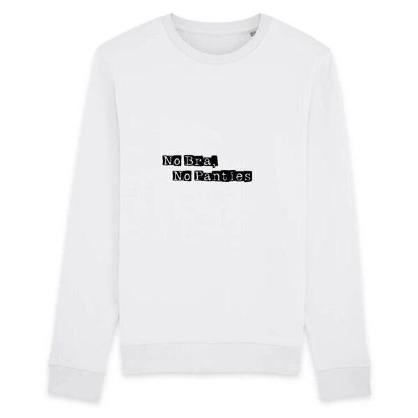 Sweat BIO Unisexe - No Bra, No Panties