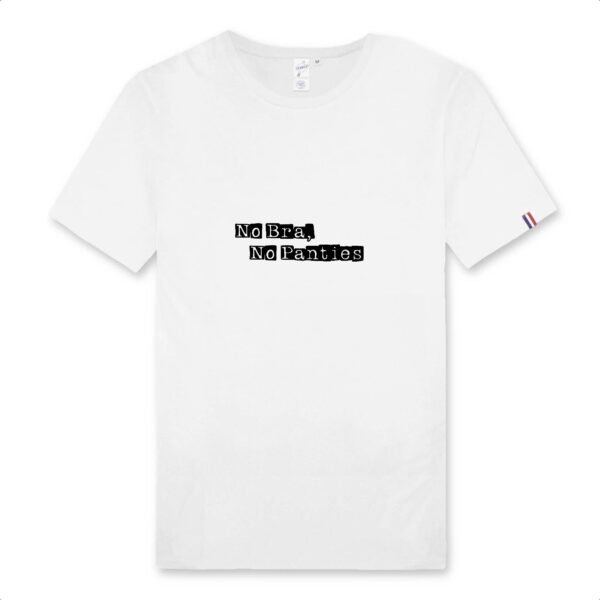 T-shirt Homme Made in France 100% Coton BIO - No Bra, No Panties