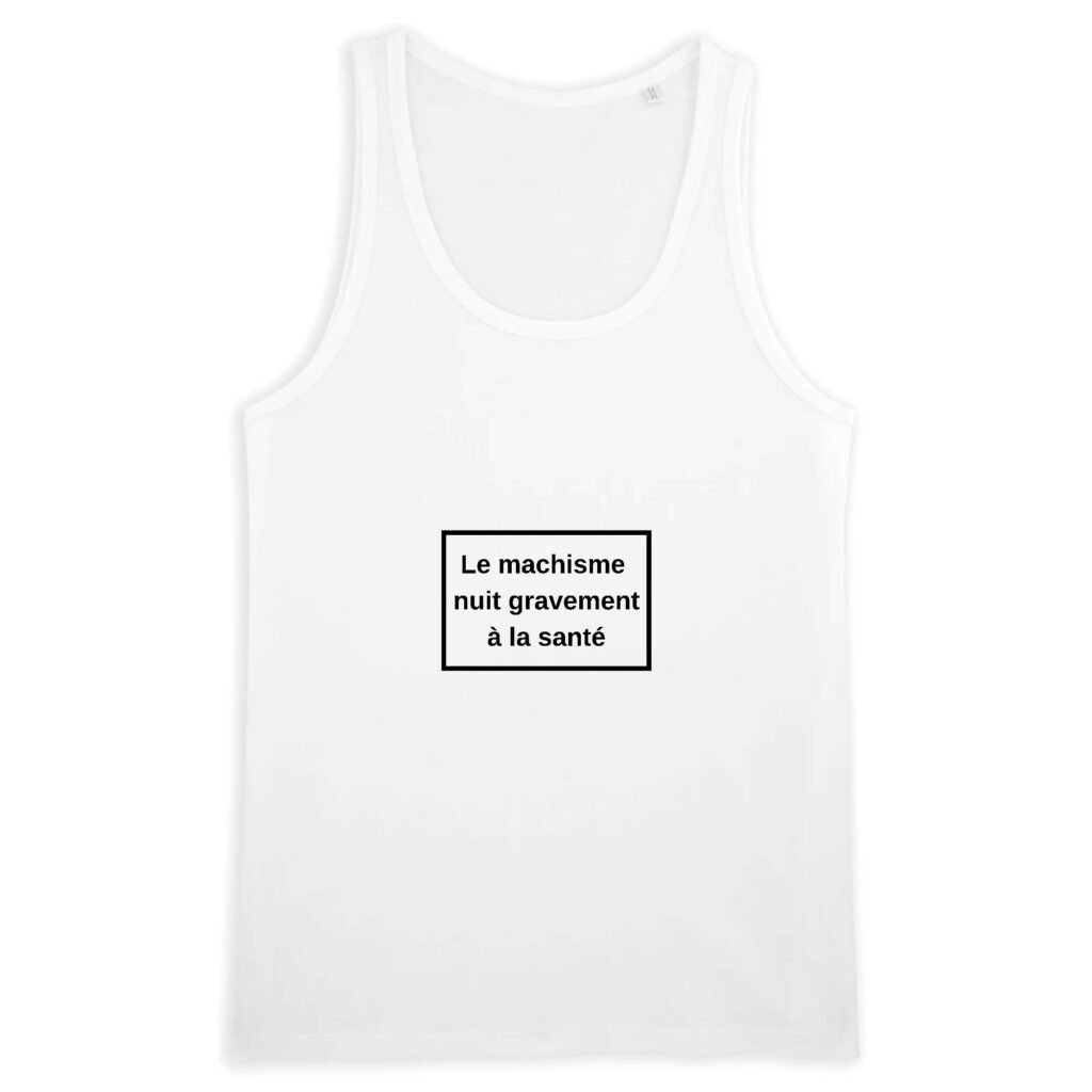 Débardeur Homme 100% coton Bio - Le machisme nuit à la santé