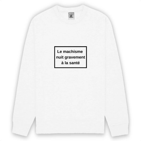 Sweat-shirt unisexe - Le machisme nuit à la santé