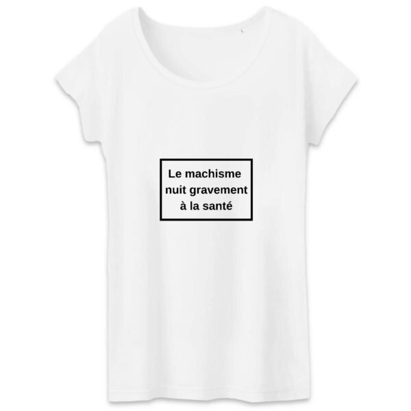 T-shirt Femme 100% Coton BIO - Le machisme nuit à la santé