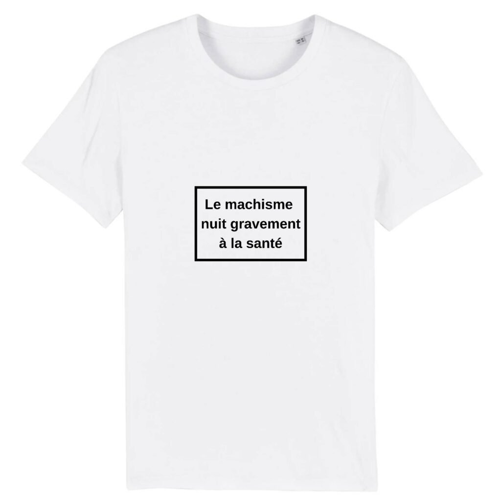T-shirt Unisexe Coton BIO - Le machisme nuit à la santé