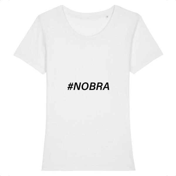 T-shirt Femme 100% Coton BIO - #Nobra