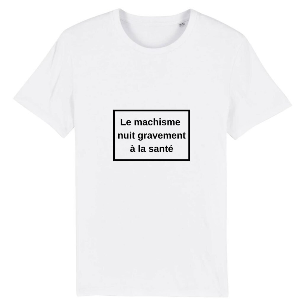 T-shirt Unisexe - Le machisme nuit à la santé