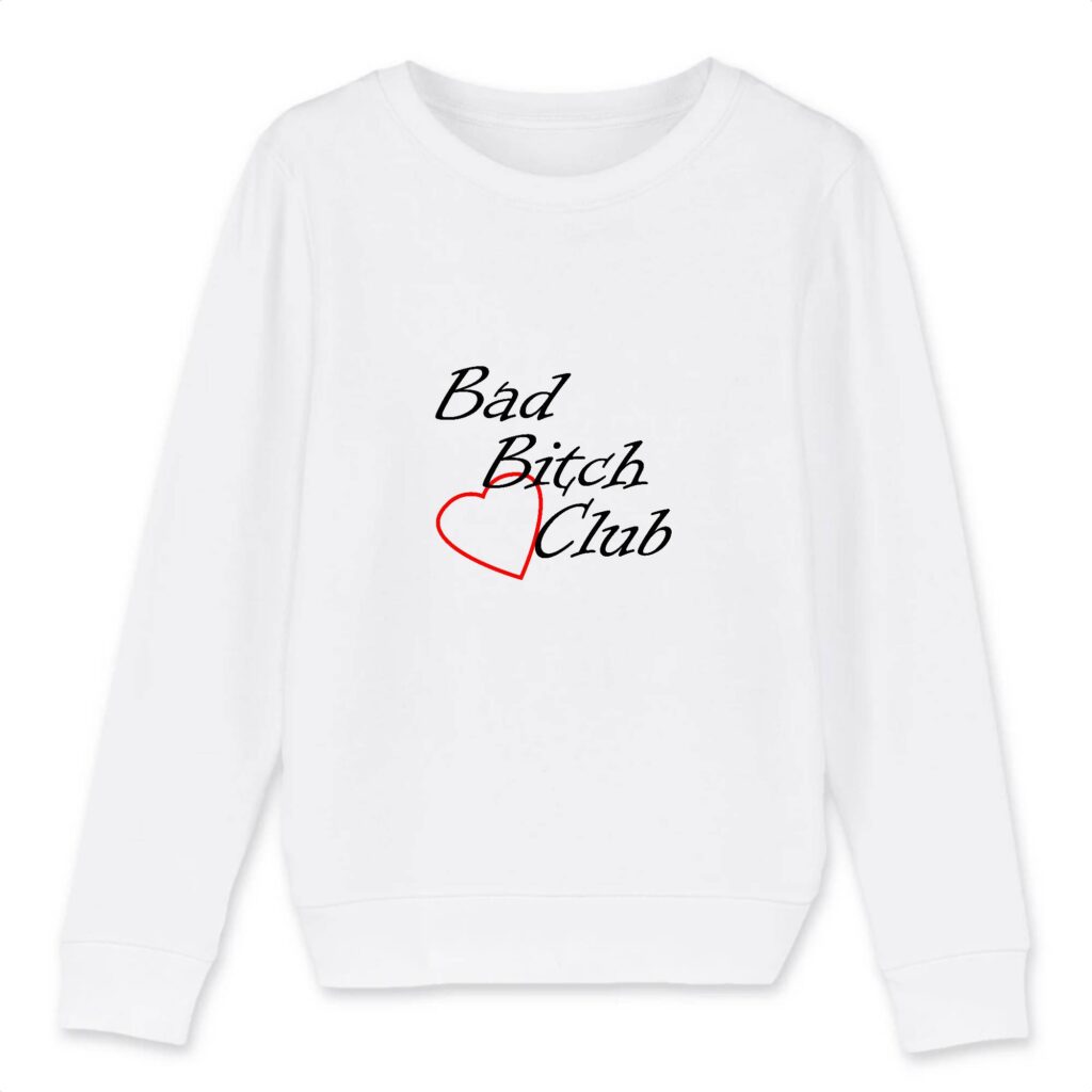Sweat-shirt Enfant Bio - Bad Bitch Club