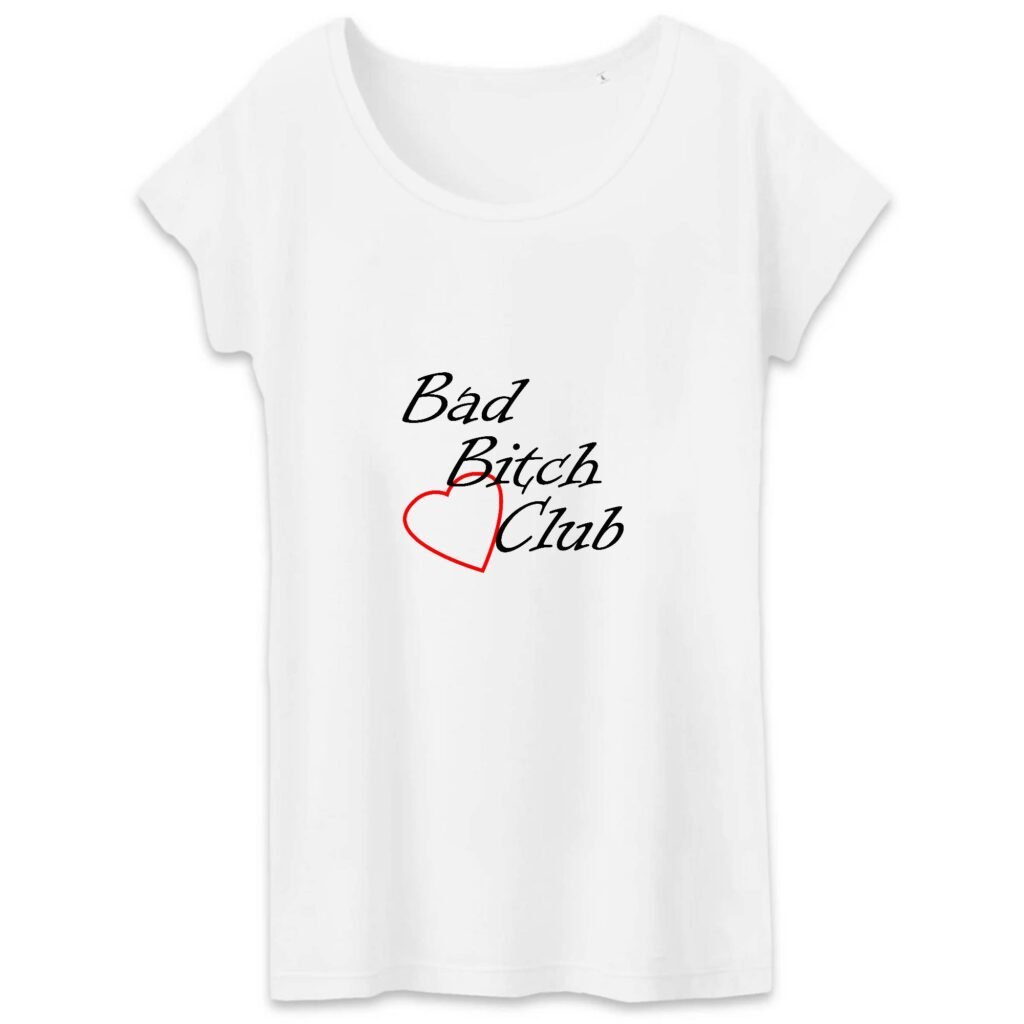 T-shirt Femme 100% Coton BIO - Bad Bitch Club