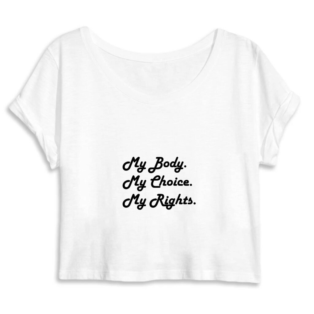 Crop Top Femme 100% Coton BIO - My body, My choice, My Rights.