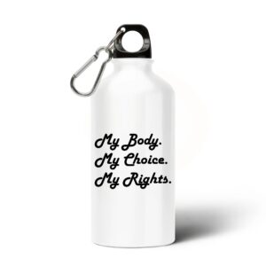 Gourde / Bouteille en aluminium - My body, My choice, My Rights.