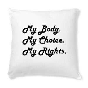 Housse de coussin seule - My body, My choice, My Rights.