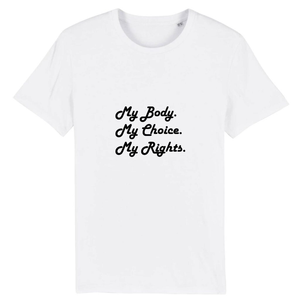 T-shirt Unisexe Coton BIO - My body, My choice, My Rights.
