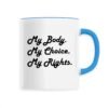 Mug céramique - My body, My choice, My Rights.