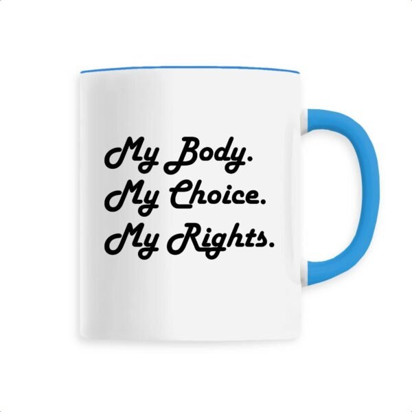 Mug céramique - My body, My choice, My Rights.