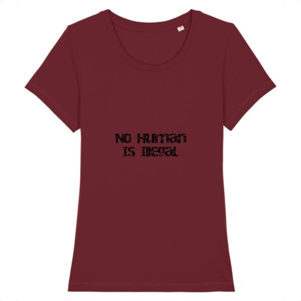 T-shirt Femme 100% Coton BIO - No Human Is Illegal
