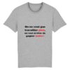 T-shirt Unisexe - Travailler plus, gagner moins