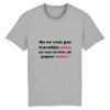 T-shirt Unisexe - Travailler plus, gagner moins