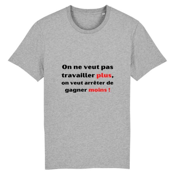 T-shirt Unisexe - Travailler plus, gagner moins