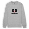 Sweat-shirt unisexe - Love is Love entre femmes