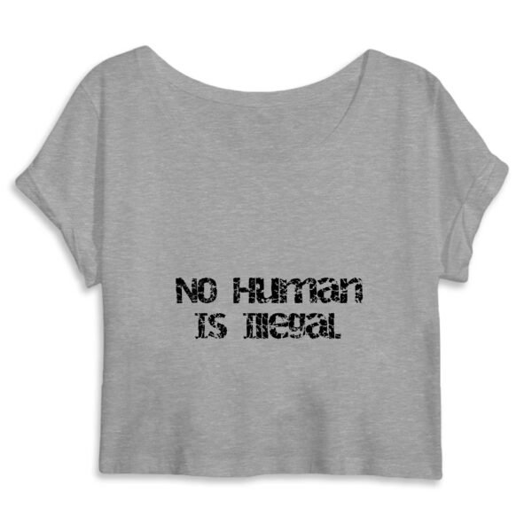 Crop Top Femme 100% Coton BIO - No Human Is Illegal