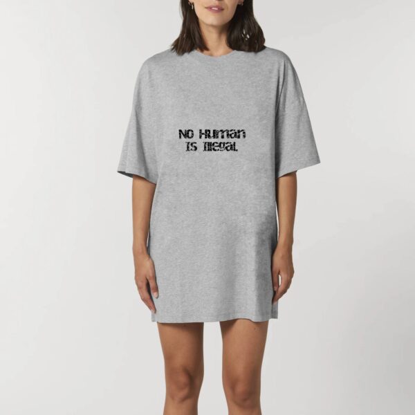 Robe T-shirt Femme 100% Coton BIO - No Human Is Illegal