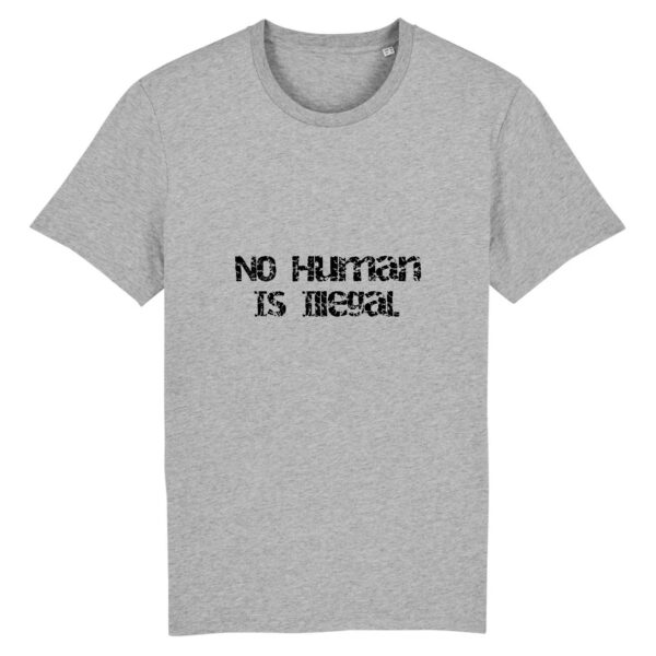 T-shirt Unisexe - No Human Is Illegal