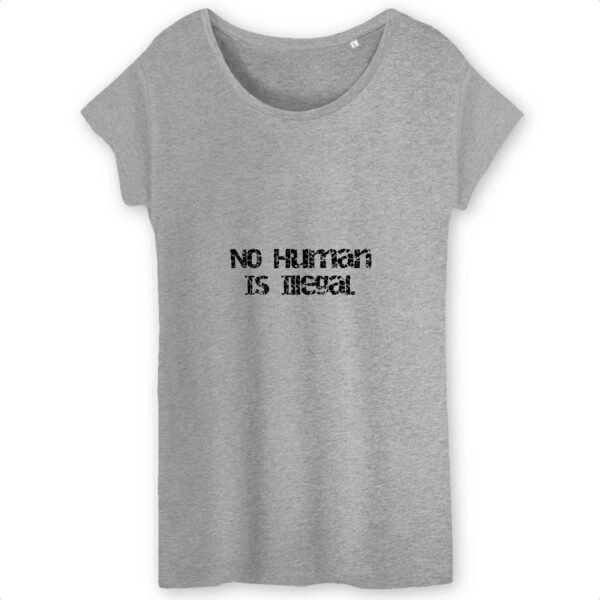 T-shirt Femme 100% Coton BIO - No Human Is Illegal