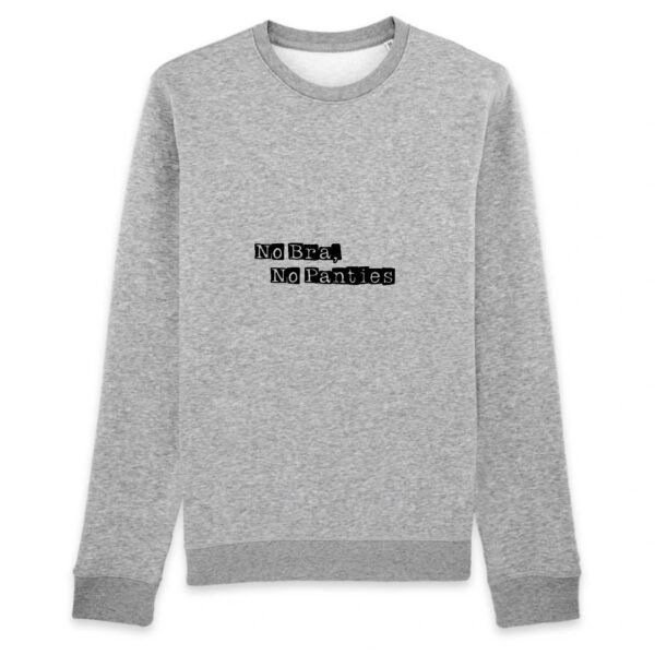 Sweat BIO Unisexe - No Bra, No Panties