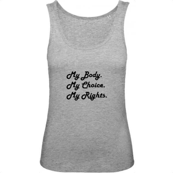 Débardeur Femme 100% Coton BIO - My body, My choice, My Rights.