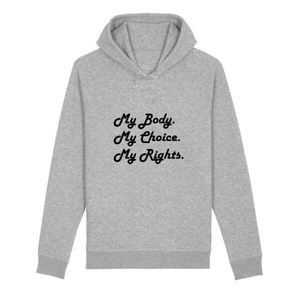 Sweat à capuche BIO Unisexe - My body, My choice, My Rights.