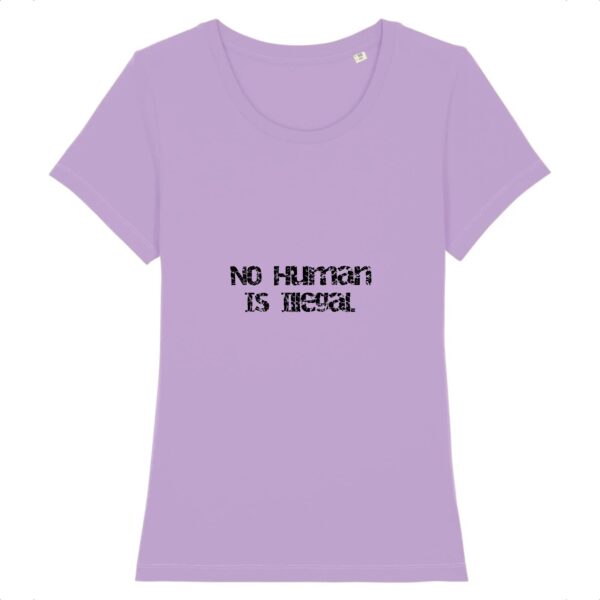 T-shirt Femme 100% Coton BIO - No Human Is Illegal