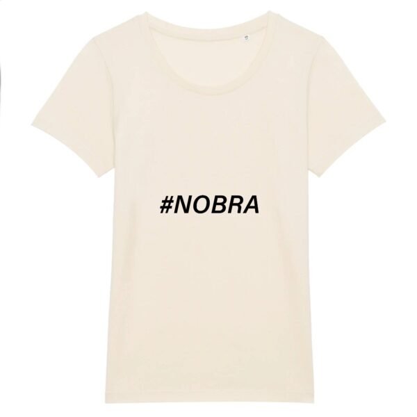 T-shirt Femme 100% Coton BIO - #Nobra