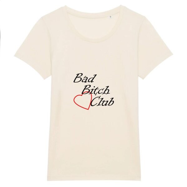 T-shirt Femme 100% Coton BIO - Bad Bitch Club