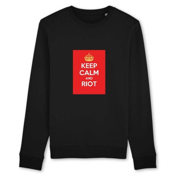Sweat BIO Unisexe - Keep Calm and Riot