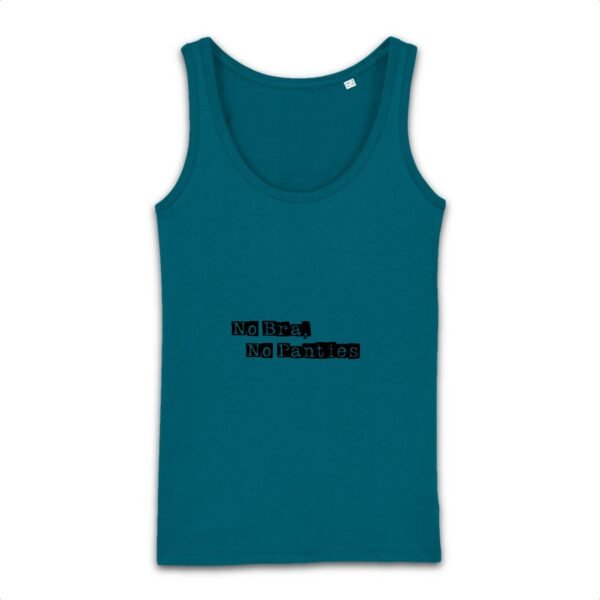 Débardeur Femme 100% coton Bio - No Bra, No Panties