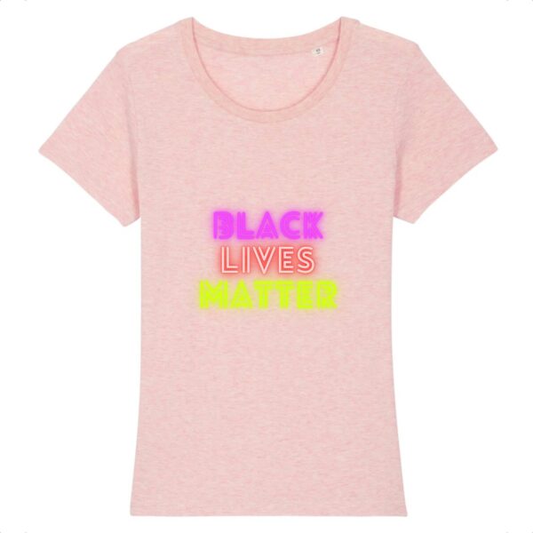 T-shirt Femme 100% Coton BIO - Black Lives Matter Neon