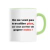 Mug céramique - Travailler plus, gagner moins